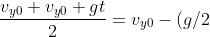 \frac{v_{y0}+ v_{y0}+ gt}{2}= v_{y0}- (g/2)t